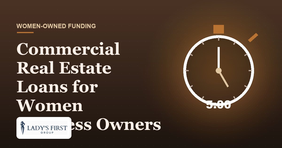 Commercial Real Estate Loans for Women Business Owners — Lady's First Group business funding