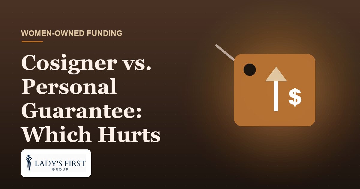 Cosigner vs. Personal Guarantee: Which Hurts Less? — Lady's First Group business funding