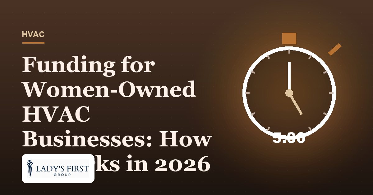 Funding for Women-Owned HVAC Businesses: How It Works in 2026 — Lady's First Group business funding
